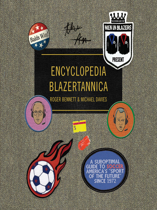 Title details for Men in Blazers Present Encyclopedia Blazertannica by Roger Bennett - Available